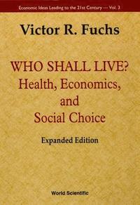 bokomslag Who Shall Live? Health, Economics, And Social Choice (Expanded Edition)