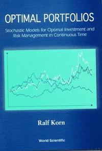 bokomslag Optimal Portfolios: Stochastic Models For Optimal Investment And Risk Management In Continuous Time