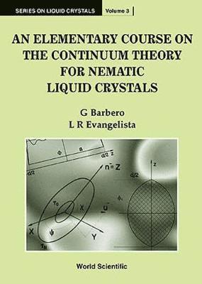 Elementary Course On The Continuum Theory For Nematic Liquid Crystals, An 1