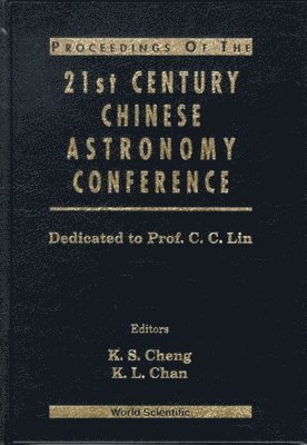 bokomslag Procs Of The 21st Century Chinese Astronomy Conference: Dedicated To Prof C C Lin