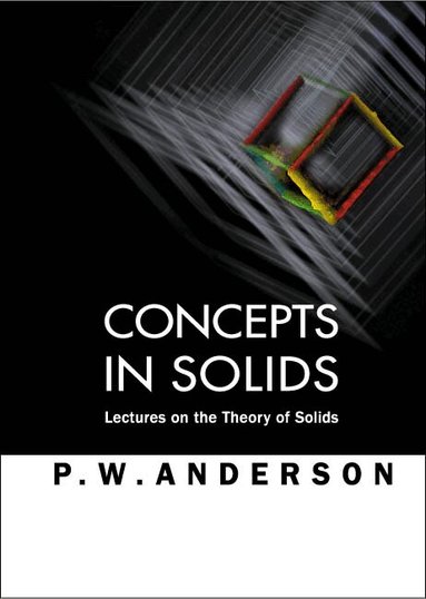 P W Anderson - CONCEPTS IN SOLIDS: LECTURES ON THE THEORY OF SOLIDS, Häftad