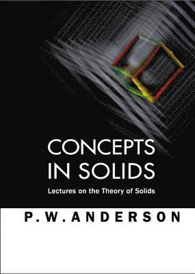 Concepts In Solids: Lectures On The Theory Of Solids
