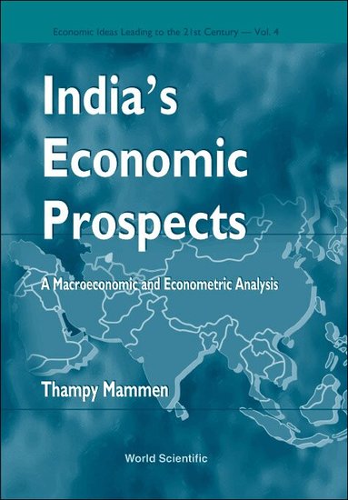 Thampy Mammen - INDIA'S ECONOMIC PROSPECTS - A MACROECONOMIC AND ECONOMETRIC ANALYSIS, Inbunden
