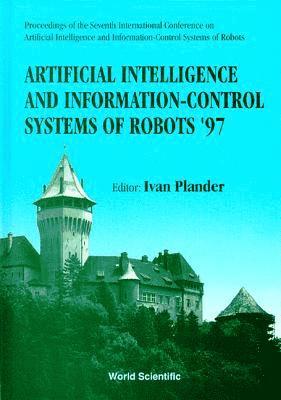 bokomslag Artificial Intelligence and Information-control Systems of Robots: 7th Proceedings of the International Conference on Artificial Intellligence and Information-control Systems of Robots, Slovakia,