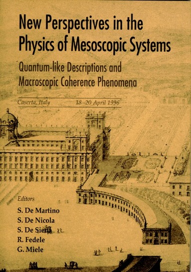. DE SIENA IENA DE NICOLA. S DE MARTINO, S De Martino, S De Siena, S De Nicola, R Fedele, G Miele - NEW PERSPECTIVES IN THE PHYSICS OF MESOSCOPIC SYSTEMS: QUANTUM-LIKE DESCRIPTIONS AND MACROSCOPIC COHE, Inbunden