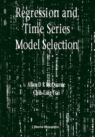 Allan D R McQuarrie, Chih-Ling Tsai - REGRESSION AND TIME SERIES MODEL SELECTION, Inbunden