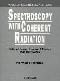 bokomslag Spectroscopy With Coherent Radiation: Selected Papers Of Norman F Ramsey (With Commentary)