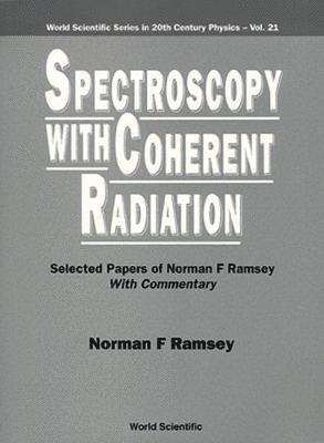 bokomslag Spectroscopy With Coherent Radiation: Selected Papers Of Norman F Ramsey (With Commentary)