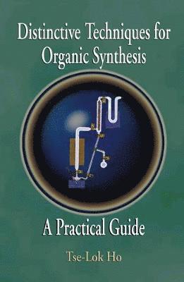 Tse-Lok Ho - DISTINCTIVE TECHNIQUES FOR ORGANIC SYNTHESIS, Inbunden
