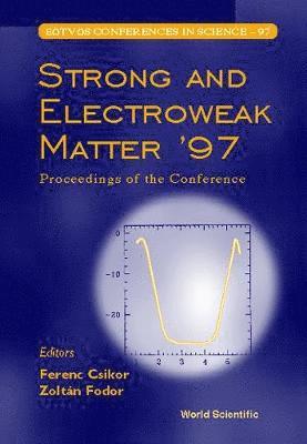 Strong And Electroweak Matter '97: Proceedings Of The Conference 1