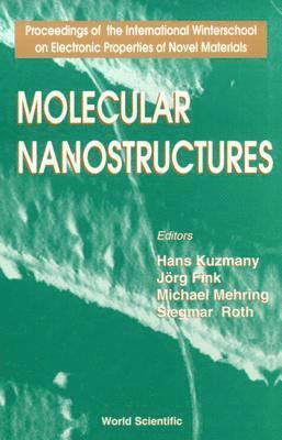 Molecular Nanostructures - Proceedings Of The International Winterschool On Electronic Properties Of Novel Materials 1