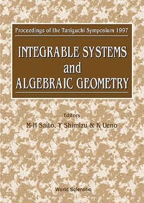 Y SHIMIZU & K UENO M H SAITO, Mitsuo Saito, Y Shimizu, K Ueno - Integrable Systems And Algebraic Geometry - Proceedings Of The Taniguchi Symposium 1997, Inbunden