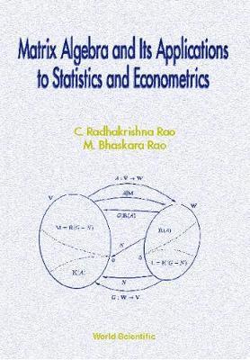 C Radhakrishna Rao, M Bhaskara Rao - MATRIX ALGEBRA AND ITS APPLICATIONS TO STATISTICS AND ECONOMETRICS, Inbunden