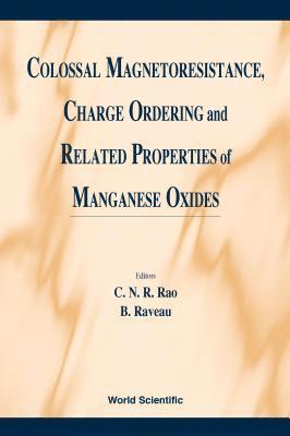 bokomslag Colossal Magnetoresistance, Charge Ordering And Related Properties Of Manganese Oxides