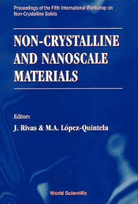 Non-crystalline And Nanoscale Materials - Proceedings Of The Fifth International Workshop On Non-crystalline Solids 1