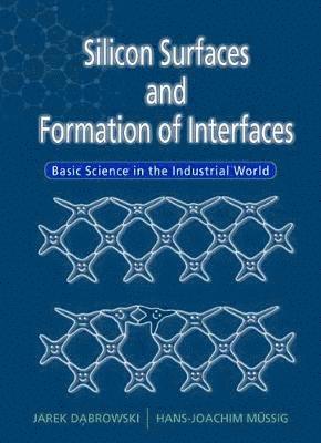 Silicon Surfaces And Formation Of Interfaces: Basic Science In The Industrial World 1