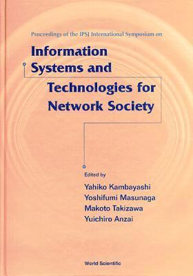 YOSHIFUMI MASUNAGA. . YAHIKO KAMBAYASHI, Yahiko Kambayashi, Yoshifumi Masunaga, Makoto Takizawa, Yuichiro Anzai - INFORMATION SYSTEMS AND TECHNOLOGIES FOR NETWORK SOCIETY: PROCEEDINGS OF THE IPSJ INTERNATIONAL SYMPOSIUM, Inbunden
