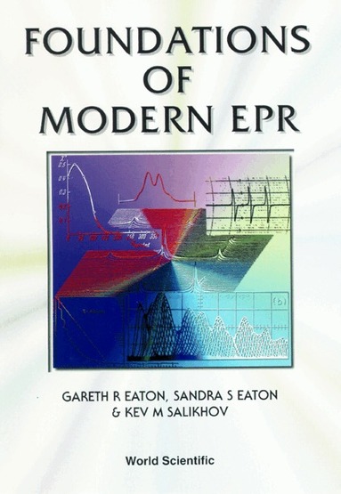 Gareth R Eaton, Sandra S Eaton, Kev M Salikhov - FOUNDATIONS OF MODERN EPR, Inbunden