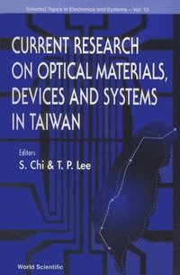 bokomslag Current Research On Optical Materials, Devices And Systems In Taiwan, Selected Topics In Electronics