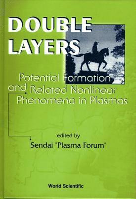 SENDAI "PLASMA FORUM", Sendai “Plasma Forum” - DOUBLE LAYERS: POTENTIAL FORMATION AND RELATED NONLINEAR PHENOMENA IN PLASMAS - PROCEEDINGS OF THE FIFTH SYMPOSIUM, Inbunden