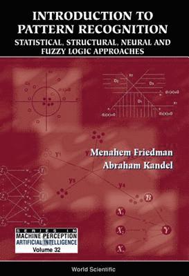 Menahem Friedman, Abraham Kandel, Israel) Friedman, Menahem (Ben-gurion Univ Of The Negev, Usa) Kandel, Abraham (Univ Of South Florida, FRIEDMAN MENAHEM - Introduction To Pattern Recognition: Statistical, Structural, Neural And Fuzzy Logic Approaches, Inbunden