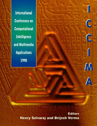 H SELVARAJ & B VERMA, Henry Selvaraj, Brijesh Verma - COMPUTATIONAL INTELLIGENCE AND MULTIMEDIA APPLICATIONS'98 - PROCEEDINGS OF THE 2ND INTERNATIONAL CONFERENCE, Inbunden