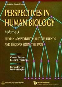 bokomslag Human Adaptability: Future Trends And Lessons From The Past, Perspective In Human Biology, Vol 3