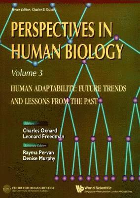 bokomslag Human Adaptability: Future Trends And Lessons From The Past, Perspective In Human Biology, Vol 3