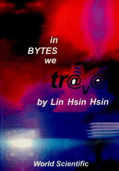 Lin Hsin Hsin - IN BYTES WE TRAVEL, Häftad