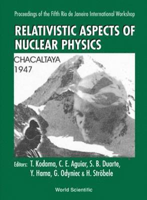 ET AL TAKESHI KODAMA, Takeshi Kodama, Carlos Eduardo Aguiar, Sergio Jose Barbosa Duarte, Yogiro Hama, Grazyna Odyniec, Herbert Strobele - Relativistic Aspects Of Nuclear Physics - Proceedings Of The 5th Workshop, Inbunden