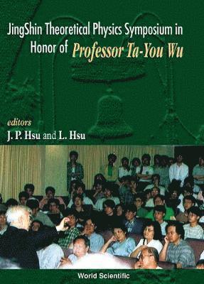 bokomslag Jingshin Theoretical Physics Symposium In Honor Of Prof Ta-you Wu