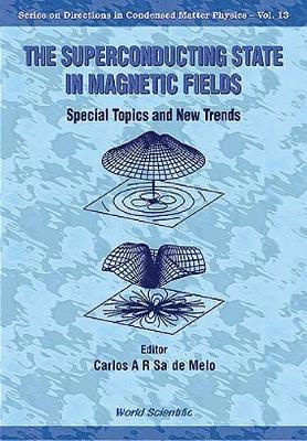 MELO CARLOS A R SA' DE, Carlos A R Sa De Melo, Carlos A. R. Sa de Melo, Carlos A R Sa de Melo - Superconducting State In Magnetic Fields, The: Special Topics And New Trends, Inbunden