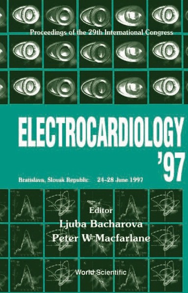 LJUBA BACHAROVA & PETER W MACFARLANE, Ljuba Bacharova, Peter W Macfarlane - ELECTROCARDIOLOGY '97 - PROCEEDINGS OF THE XXIV INTERNATIONAL CONGRESS ON ELECTROCARDIOLOGY, Inbunden