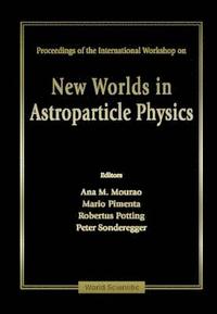 bokomslag New Worlds in Astroparticle Physics: Proceedings of the International Workshop, Faro, Portugal 8-10 Sept.1996