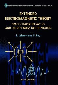 bokomslag Extended Electromagnetic Theory, Space Charge In Vacuo And The Rest Mass Of Photon