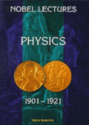 Nobel Foundation, TBD - Nobel Lectures In Physics, Vol 1 (1901-1921), Inbunden