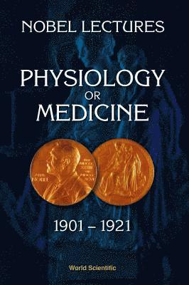 Nobel Lectures In Physiology Or Medicine 1901-1921 1