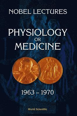 Nobel Lectures In Physiology Or Medicine 1963-1970 1