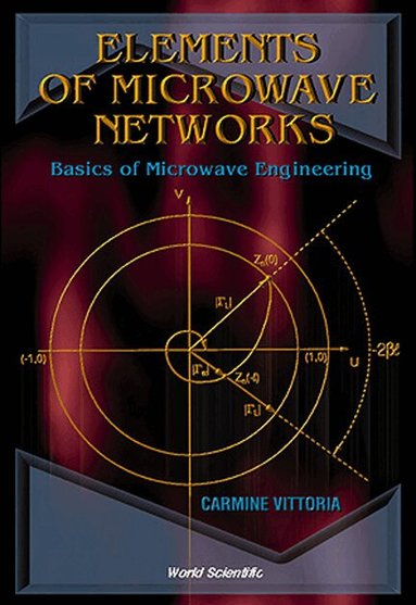 Carmine Vittoria - ELEMENTS OF MICROWAVE NETWORKS, BASICS OF MICROWAVE ENGINEERING, Inbunden