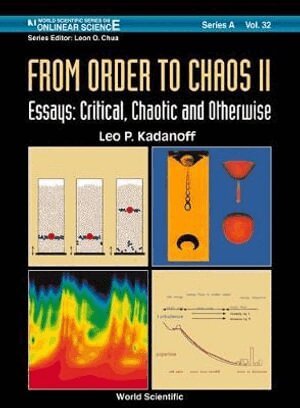 Leo P Kadanoff, Leo P Kadanoff - FROM ORDER TO CHAOS II, ESSAYS: CRITICAL, CHAOTIC AND OTHERWISE, Inbunden