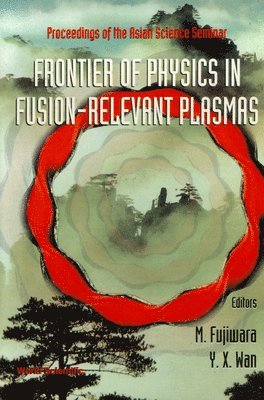 bokomslag Frontier Of Physics In Fusion-relevent Plasmas, The: Proceedings Of The Asian Science Seminar