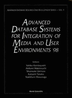 ET AL YAHIKO KAMBAYASHI, Yahiko Kambayashi, Akifumi Makinouchi, Shunsuke Uemura, Katsumi Tanaka, Yoshifumi Masunaga - ADVANCED DATABASE SYSTEMS FOR INTEGRATION OF MEDIA AND USER ENVIRONMENTS '98: ADVANCED DATABASE RESEARCH, Inbunden