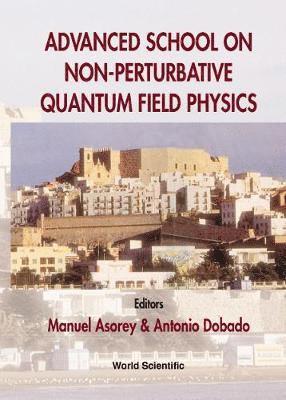 MANUEL ASOREY & ANTONIO DOBADO, Manuel Asorey, Antonio Dobado - ADVANCED SCHOOL OF NONPERTURBATIVE QUANTUM FIELD PHYSICS, Inbunden