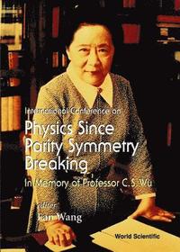 bokomslag Physics Since Parity Symmetry Breaking, In Memory Of Prof C S Wu