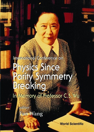 AL LU WANG AL TINGYANG CHEN, Fan Wang - PHYSICS SINCE PARITY SYMMETRY BREAKING, IN MEMORY OF PROF C S WU, Inbunden