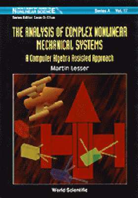 Analysis Of Complex Nonlinear Mechanical Systems, The: A Computer Algebra Assisted Approach (With Diskette Of Maple Programming) 1