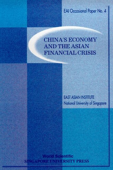 Singapore East Asian Institute, NUS - CHINA'S ECONOMY AND THE ASIAN FINANCIAL CRISIS, Häftad