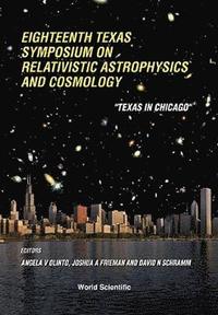 bokomslag Relativistic Astrophysics And Cosmology: Proceedings Of The Eighteenth Texas Symposium