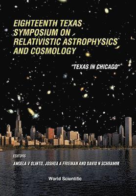 bokomslag Relativistic Astrophysics And Cosmology: Proceedings Of The Eighteenth Texas Symposium