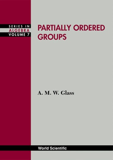 A M W Glass, John M. Howie, John M Howie - PARTIALLY ORDERED GROUPS, Inbunden